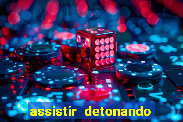 assistir detonando em barcelona dublado online